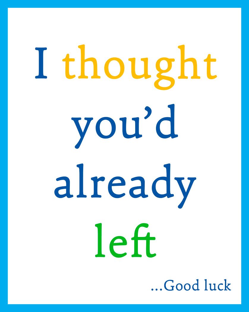 Card design "I thought you'd already left"