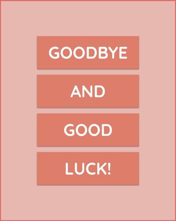 Use Goodbye and good luck