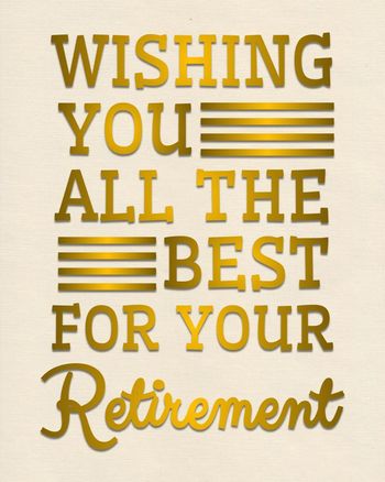 Use wishing you all the best for your retirement