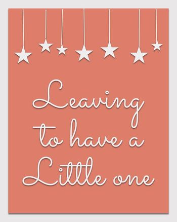 Use Leaving to have a little one
