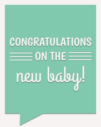 Use Congratulations on the new baby