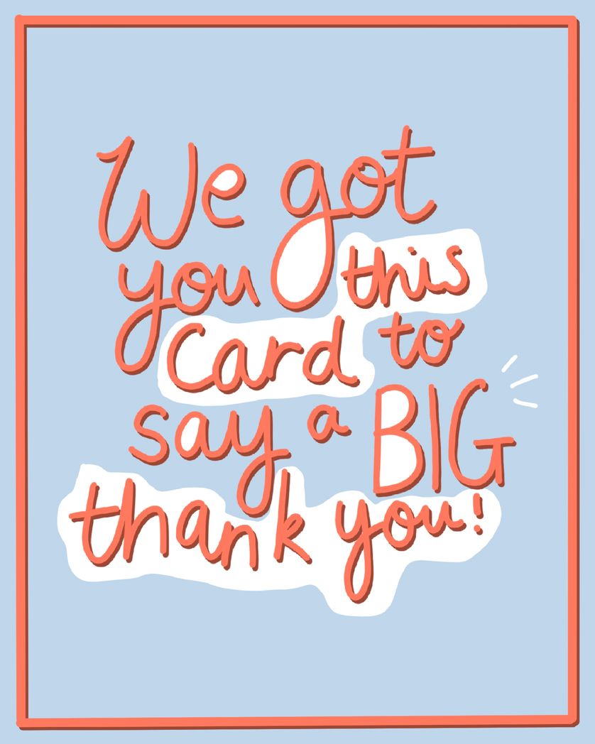 Card design "we got you this card to say a big thank you"
