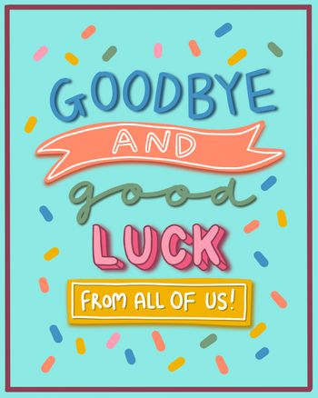 Use goodbye and good luck from all of us