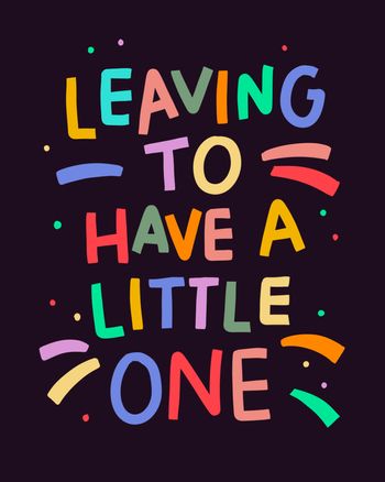 Use leaving to have a little one