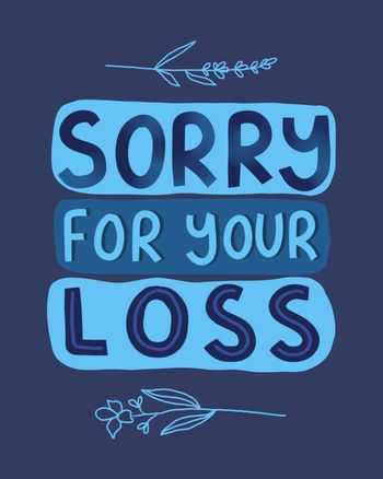 Use sorry for your loss