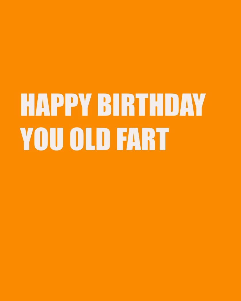 Card design "happy birthday you old fart - rude birthday card"