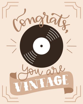 Use congrats you are vintage