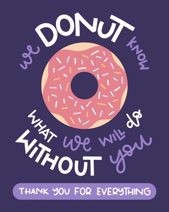 Use We donut know what we will do without you
