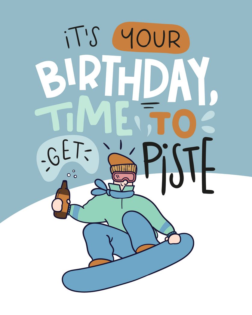 Card design "It's your birthday time to get piste - funny snowboarding birthday card"