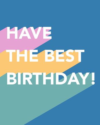Use Have the best birthday - birthday card