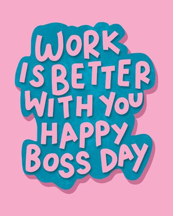Use Work is better with you - happy boss day card
