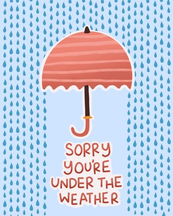 Use Sorry you're under the weather get well soon card
