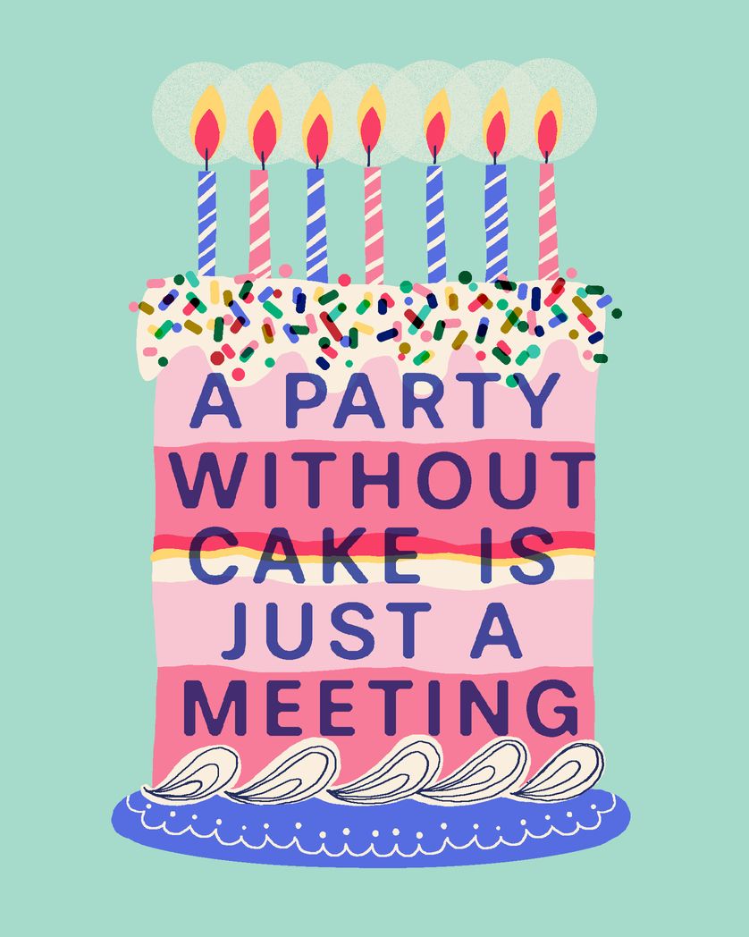 Card design "A party without cake is just a meeting - birthday card"