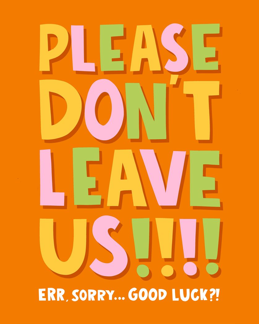 Card design "Please don't leave us - funny office leaving card"