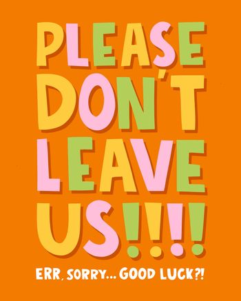 Use Please don't leave us - funny office leaving card