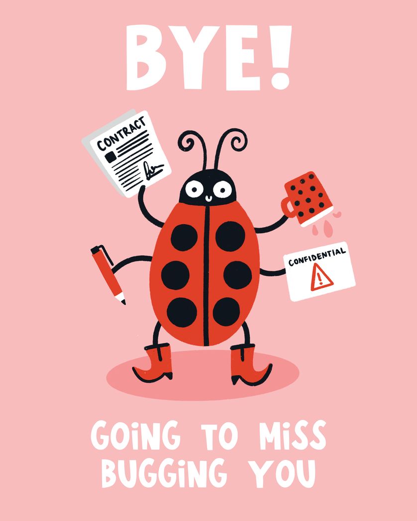 Card design "Bye, going to miss bugging you - pun based leaving card"