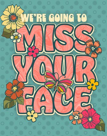 Use We're going to miss your face - funny floral leaving card