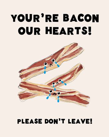 Use sad bacon - group leaving card