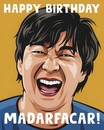 Use MADARFACAR! - group birthday ecard